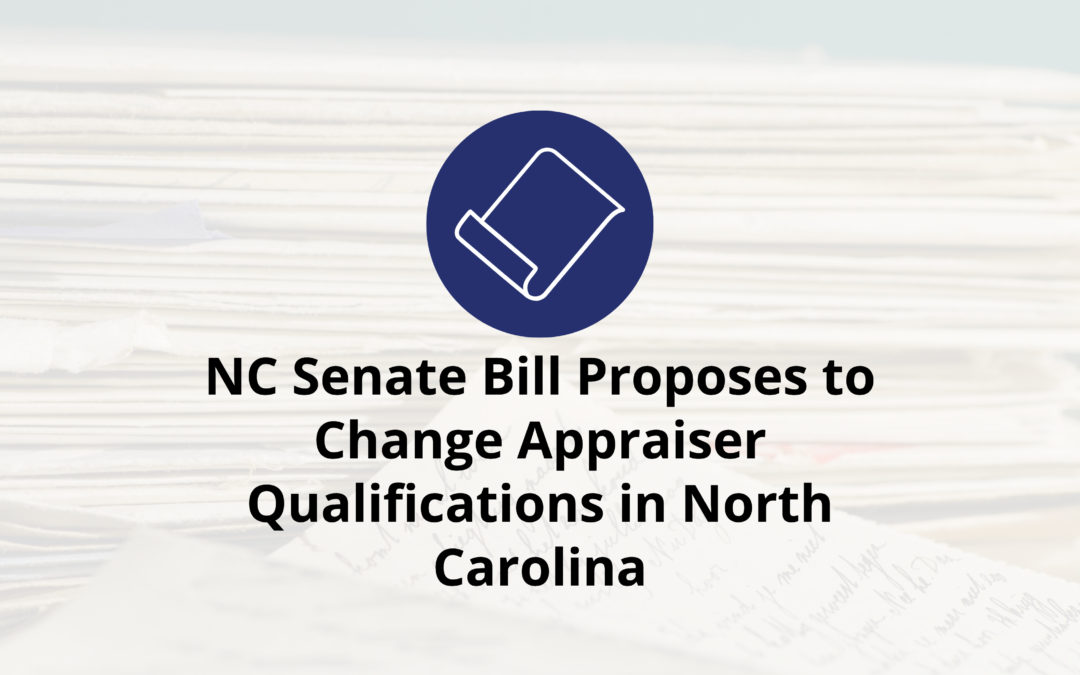 NC Senate Bill Proposes to Change Appraiser Qualifications in North Carolina